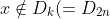x \notin D_{k} ( = D_{2n})